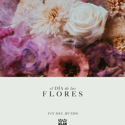 A close-up of various flowers with text overlay in Spanish that reads 'El Día de las Flores' and 'Fin del Mundo'.